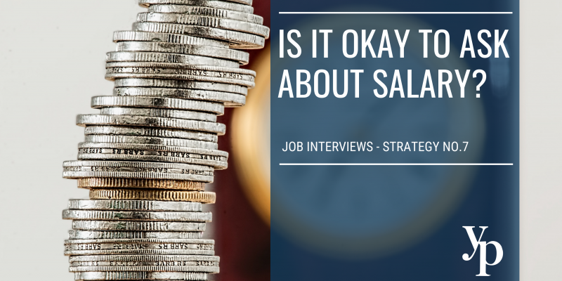 Job Interviews – Strategy No. 7:  Is it okay to ask about salary?