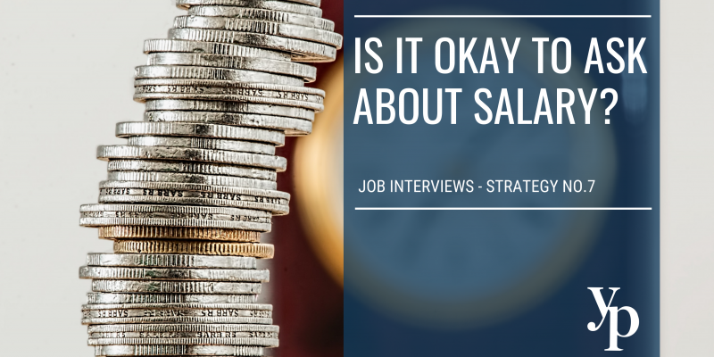 Job Interviews – Strategy No. 7: Is it okay to ask about salary?